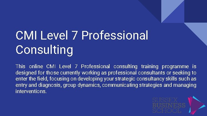 CMI Level 7 Professional Consulting This online CMI Level 7 Professional consulting training programme