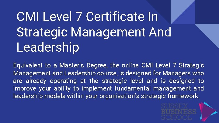 CMI Level 7 Certificate In Strategic Management And Leadership Equivalent to a Master’s Degree,