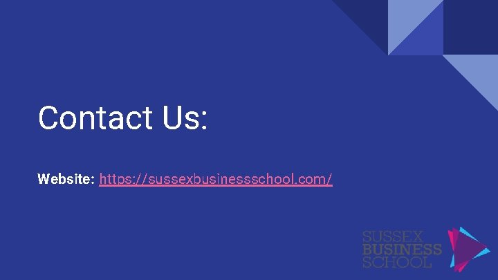 Contact Us: Website: https: //sussexbusinessschool. com/ 