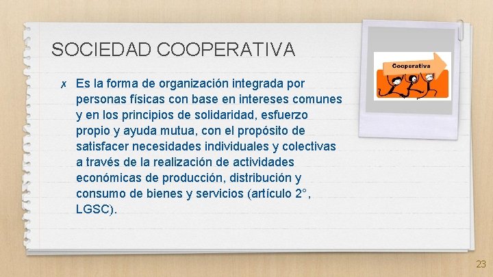 SOCIEDAD COOPERATIVA ✗ Es la forma de organización integrada por personas físicas con base