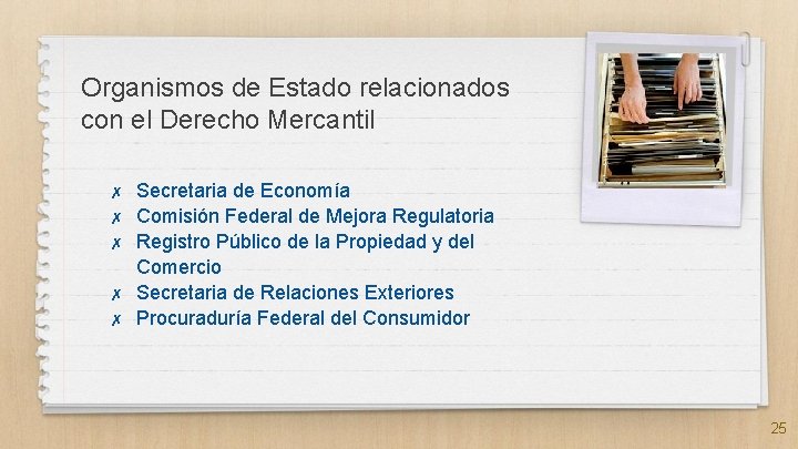 Organismos de Estado relacionados con el Derecho Mercantil ✗ ✗ ✗ Secretaria de Economía