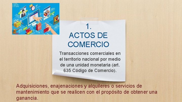 1. ACTOS DE COMERCIO Transacciones comerciales en el territorio nacional por medio de una