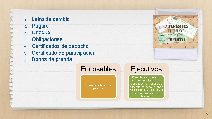 a. b. c. d. e. f. g. Letra de cambio Pagaré Cheque Obligaciones Certificados