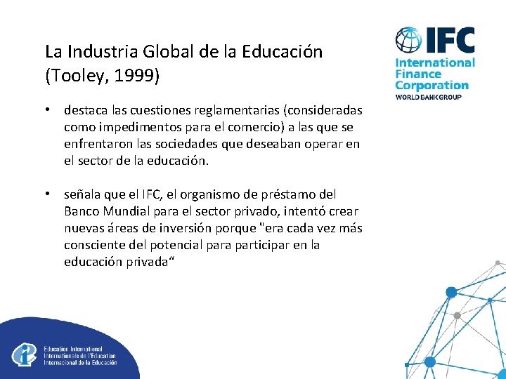 La Industria Global de la Educación (Tooley, 1999) • destaca las cuestiones reglamentarias (consideradas