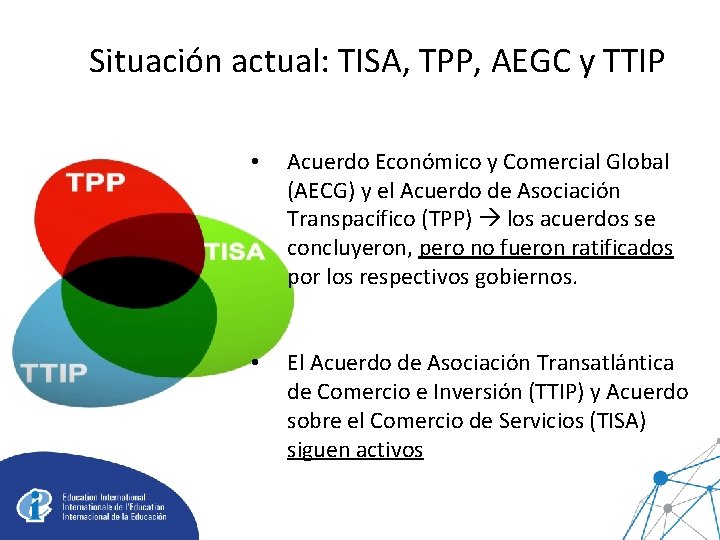 Situación actual: TISA, TPP, AEGC y TTIP • Acuerdo Económico y Comercial Global (AECG)