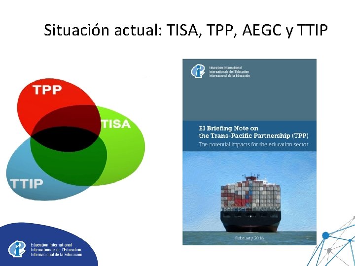 Situación actual: TISA, TPP, AEGC y TTIP 