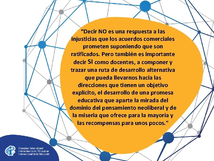 “Decir NO es una respuesta a las injusticias que los acuerdos comerciales prometen suponiendo