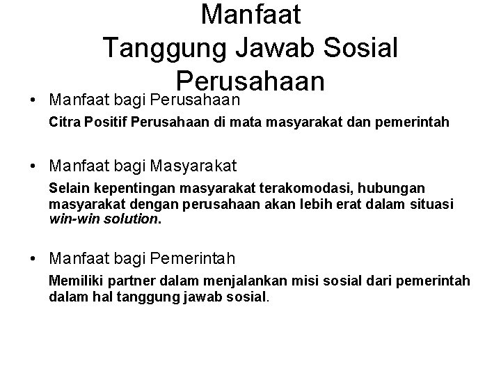 Manfaat Tanggung Jawab Sosial Perusahaan • Manfaat bagi Perusahaan Citra Positif Perusahaan di mata