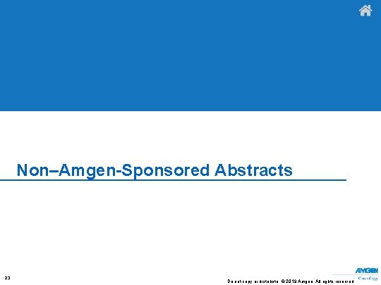 Non–Amgen-Sponsored Abstracts 23 Do not copy or distribute. © 2019 Amgen. All rights reserved