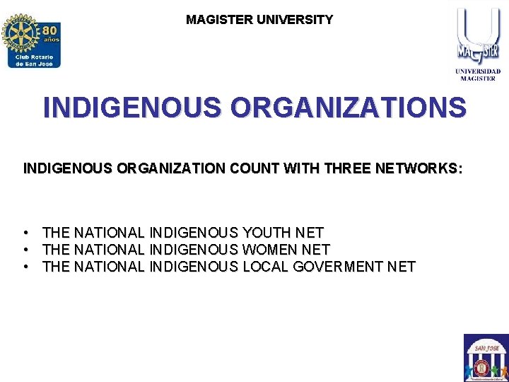 ROTARY CLUB SAN JOSE MAGISTERCLUB UNIVERSITY ROTARACT SAN JOSE INDIGENOUS ORGANIZATIONS INDIGENOUS ORGANIZATION COUNT