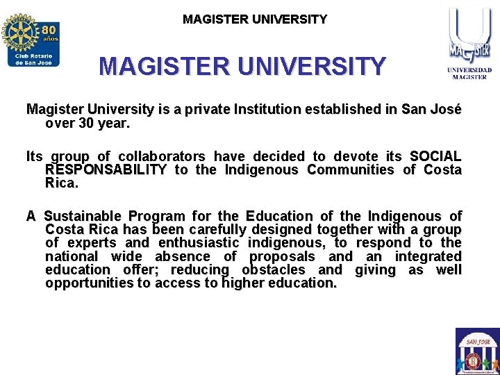 ROTARY CLUB SAN JOSE MAGISTERCLUB UNIVERSITY ROTARACT SAN JOSE MAGISTER UNIVERSITY Magister University is