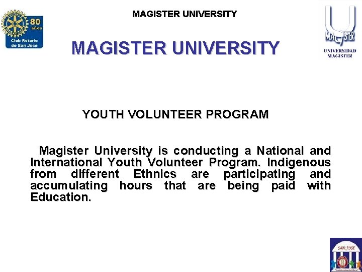 ROTARY CLUB SAN JOSE MAGISTERCLUB UNIVERSITY ROTARACT SAN JOSE MAGISTER UNIVERSITY YOUTH VOLUNTEER PROGRAM