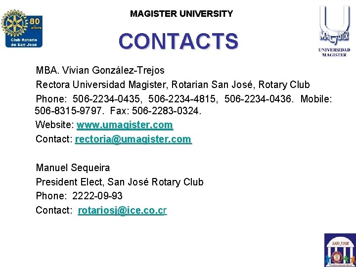 ROTARY CLUB SAN JOSE MAGISTERCLUB UNIVERSITY ROTARACT SAN JOSE CONTACTS MBA. Vivian González-Trejos Rectora