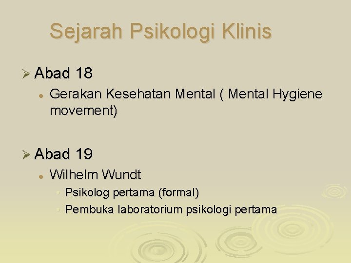Sejarah Psikologi Klinis Ø Abad 18 l Gerakan Kesehatan Mental ( Mental Hygiene movement)