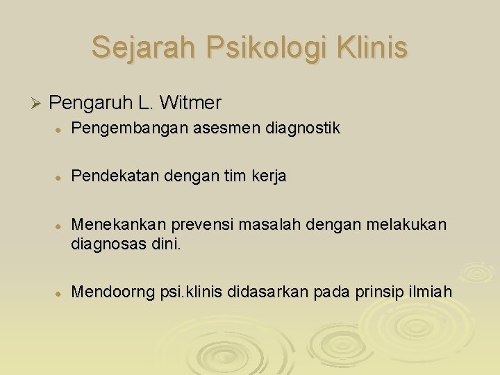 Sejarah Psikologi Klinis Ø Pengaruh L. Witmer l Pengembangan asesmen diagnostik l Pendekatan dengan