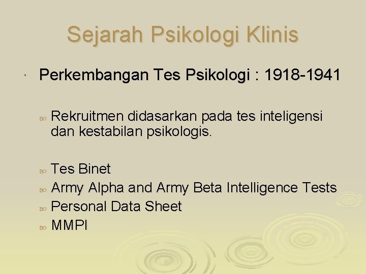 Sejarah Psikologi Klinis Perkembangan Tes Psikologi : 1918 -1941 Rekruitmen didasarkan pada tes inteligensi