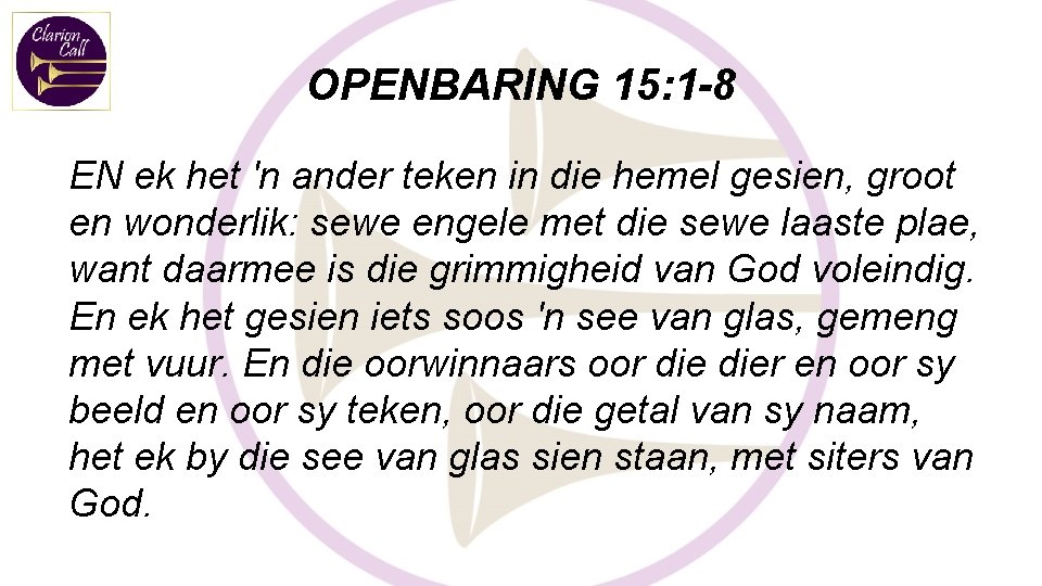 OPENBARING 15: 1 -8 EN ek het 'n ander teken in die hemel gesien,