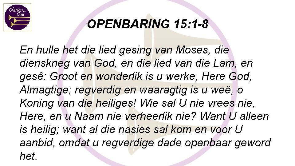 OPENBARING 15: 1 -8 En hulle het die lied gesing van Moses, dienskneg van OPENBARING 15: 1 -8 En hulle het die lied gesing van Moses, dienskneg van