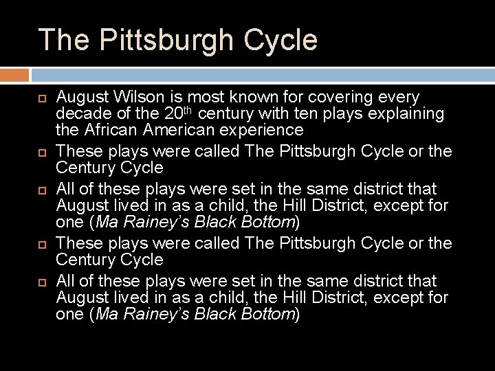 The Pittsburgh Cycle August Wilson is most known for covering every decade of the