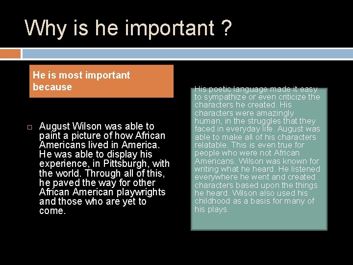 Why is he important ? He is most important because August Wilson was able