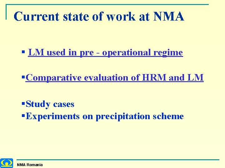 Current state of work at NMA § LM used in pre - operational regime