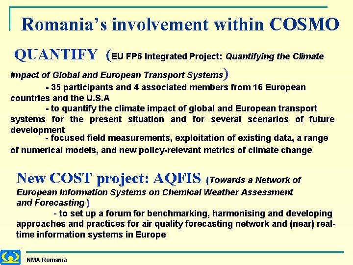 Romania’s involvement within COSMO QUANTIFY (EU FP 6 Integrated Project: Quantifying the Climate Impact