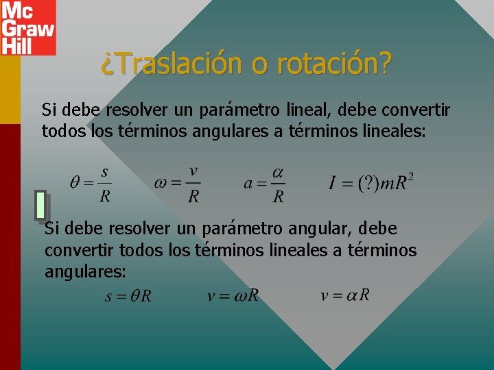 ¿Traslación o rotación? Si debe resolver un parámetro lineal, debe convertir todos los términos