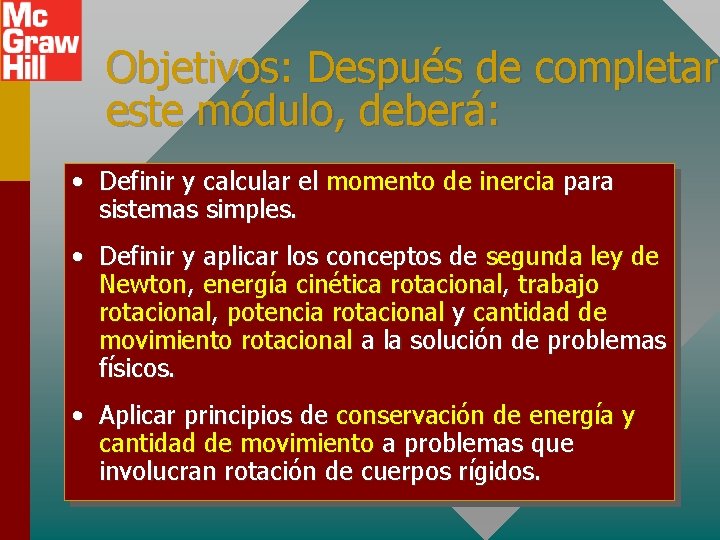 Objetivos: Después de completar este módulo, deberá: • Definir y calcular el momento de