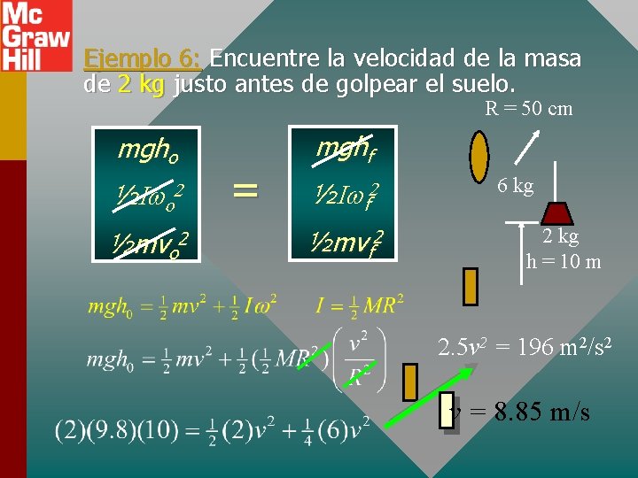 Ejemplo 6: Encuentre la velocidad de la masa de 2 kg justo antes de