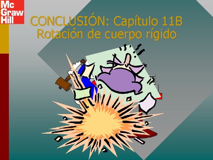 CONCLUSIÓN: Capítulo 11 B Rotación de cuerpo rígido 