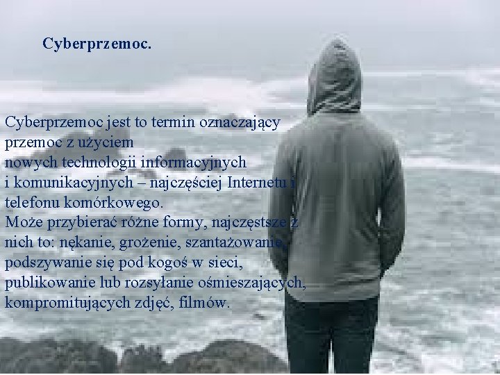 Cyberprzemoc. Cyberprzemoc jest to termin oznaczający przemoc z użyciem nowych technologii informacyjnych i komunikacyjnych