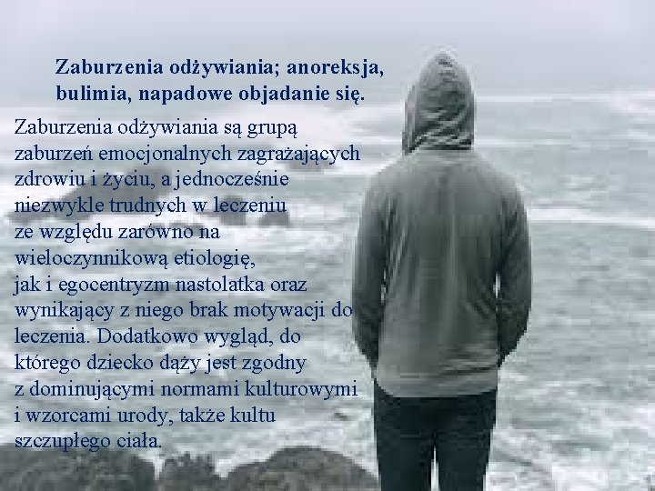 Zaburzenia odżywiania; anoreksja, bulimia, napadowe objadanie się. Zaburzenia odżywiania są grupą zaburzeń emocjonalnych zagrażających