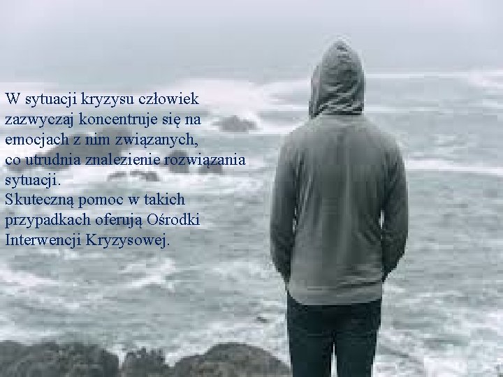 W sytuacji kryzysu człowiek zazwyczaj koncentruje się na emocjach z nim związanych, co utrudnia