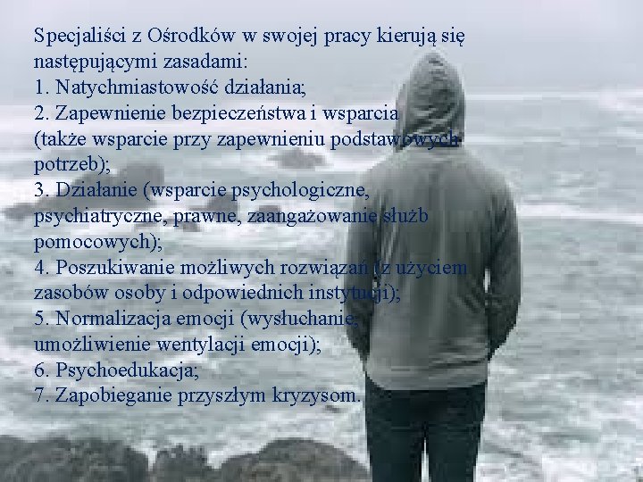 Specjaliści z Ośrodków w swojej pracy kierują się następującymi zasadami: 1. Natychmiastowość działania; 2.