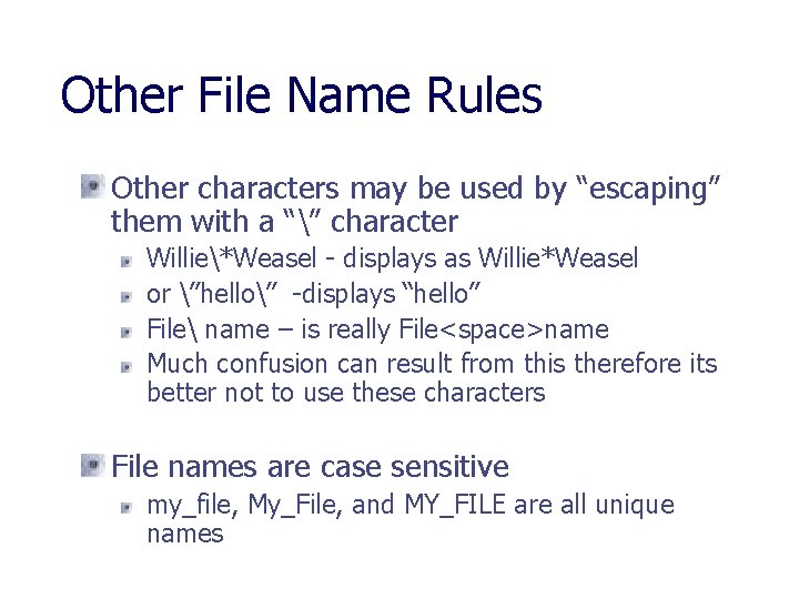 Other File Name Rules Other characters may be used by “escaping” them with a