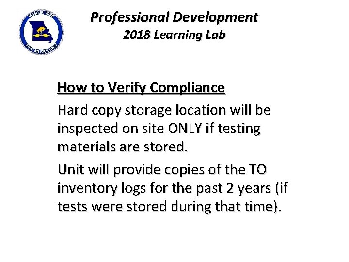 Professional Development 2018 Learning Lab How to Verify Compliance Hard copy storage location will