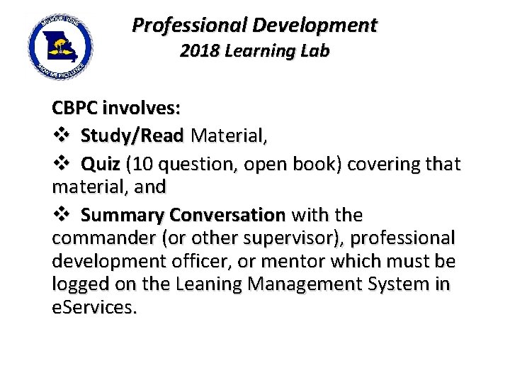 Professional Development 2018 Learning Lab CBPC involves: v Study/Read Material, v Quiz (10 question,