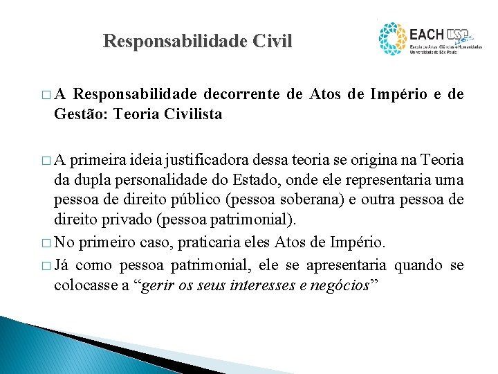 Responsabilidade Civil �A Responsabilidade decorrente de Atos de Império e de Gestão: Teoria Civilista