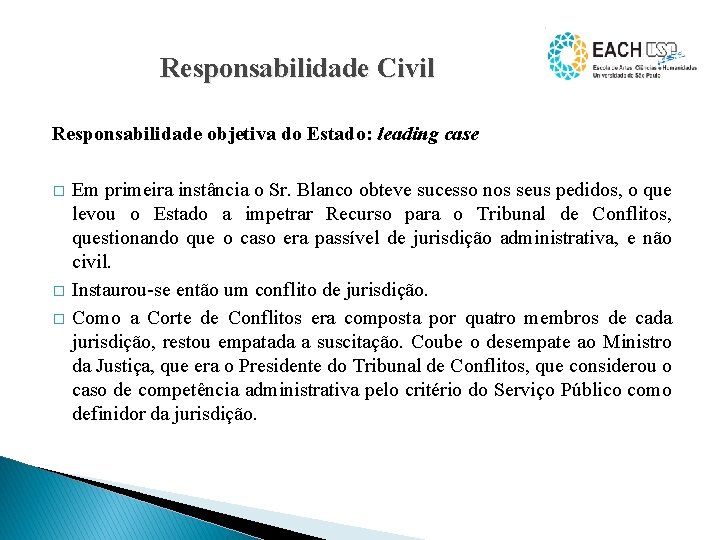 Responsabilidade Civil Responsabilidade objetiva do Estado: leading case � � � Em primeira instância