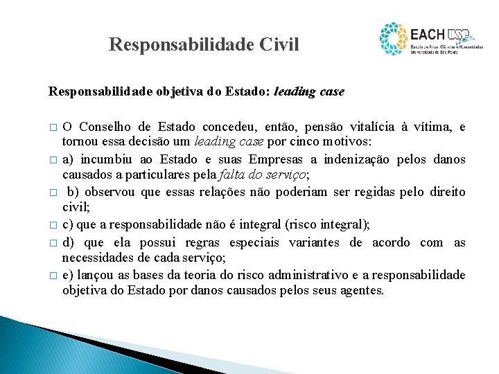 Responsabilidade Civil Responsabilidade objetiva do Estado: leading case � � � O Conselho de