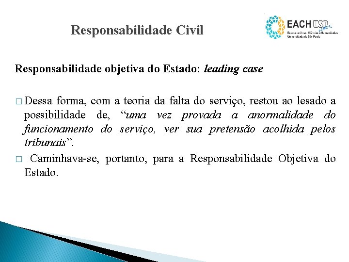 Responsabilidade Civil Responsabilidade objetiva do Estado: leading case � Dessa forma, com a teoria