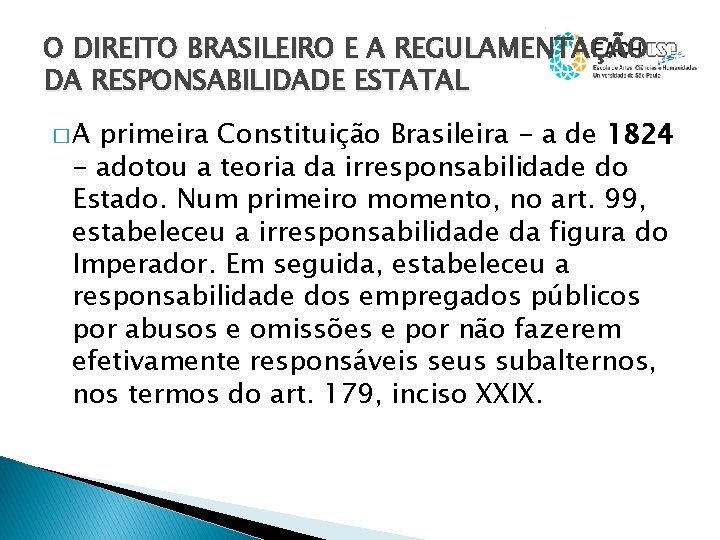 O DIREITO BRASILEIRO E A REGULAMENTAÇÃO DA RESPONSABILIDADE ESTATAL �A primeira Constituição Brasileira -