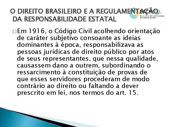 O DIREITO BRASILEIRO E A REGULAMENTAÇÃO DA RESPONSABILIDADE ESTATAL � Em 1916, o Código