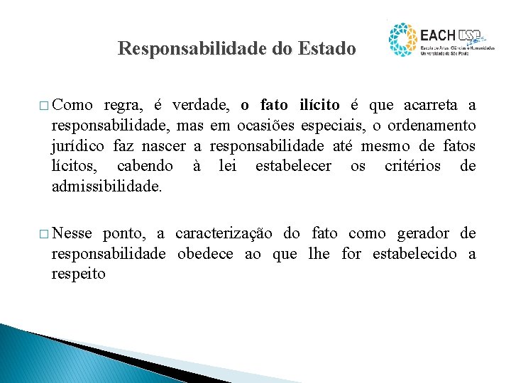 Responsabilidade do Estado � Como regra, é verdade, o fato ilícito é que acarreta