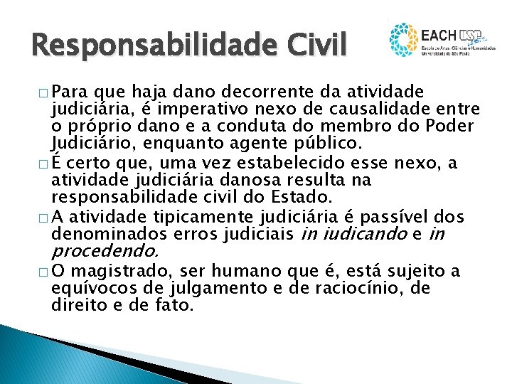 Responsabilidade Civil � Para que haja dano decorrente da atividade judiciária, é imperativo nexo