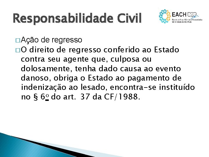 Responsabilidade Civil � Ação de regresso � O direito de regresso conferido ao Estado