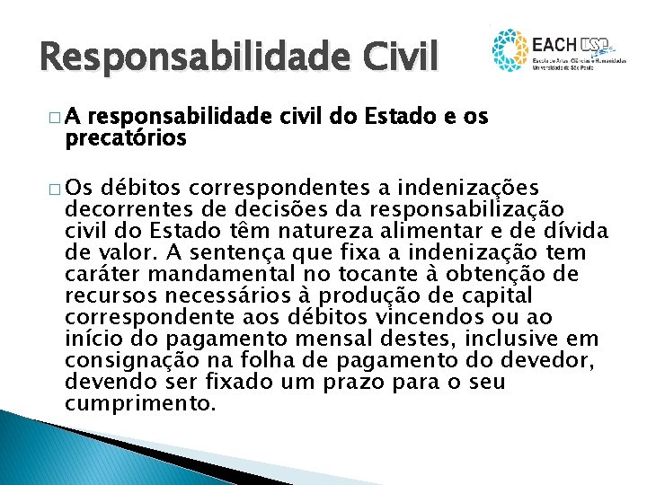 Responsabilidade Civil �A responsabilidade civil do Estado e os precatórios � Os débitos correspondentes