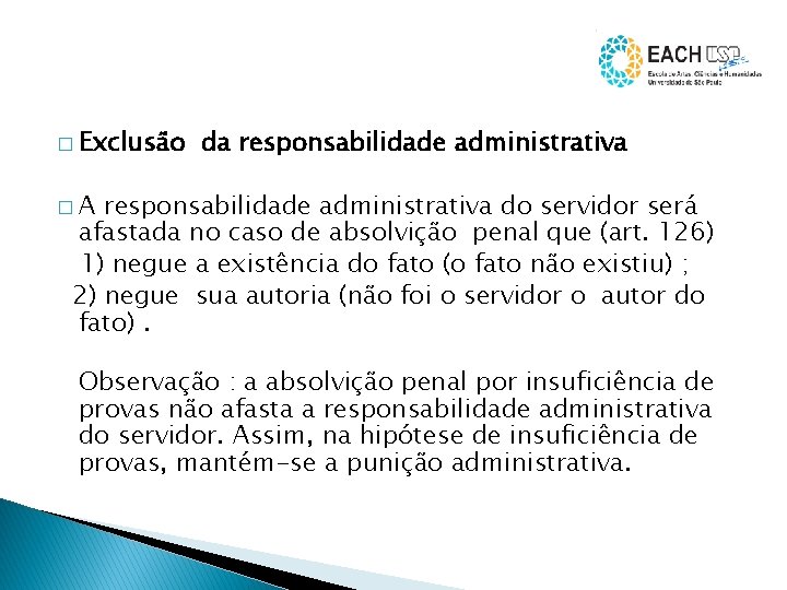 � Exclusão da responsabilidade administrativa �A responsabilidade administrativa do servidor será afastada no caso