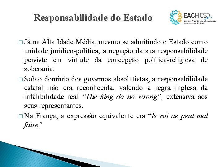 Responsabilidade do Estado � Já na Alta Idade Média, mesmo se admitindo o Estado