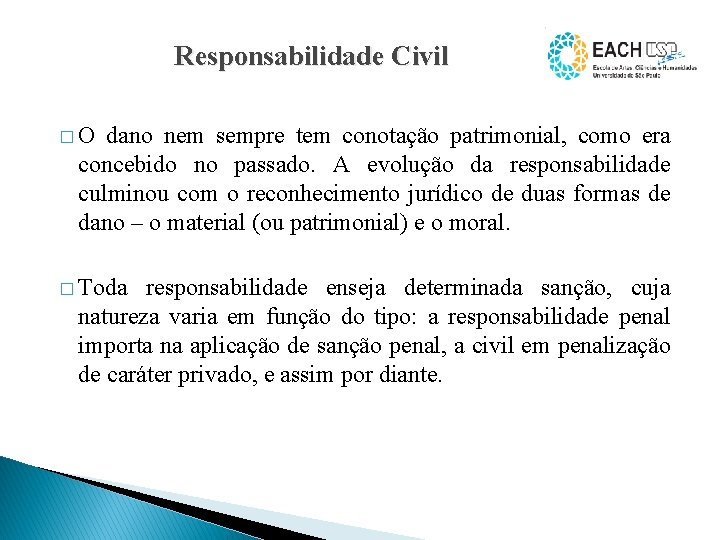 Responsabilidade Civil � O dano nem sempre tem conotação patrimonial, como era concebido no